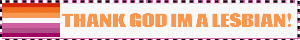 thank god i'm a lesbian!